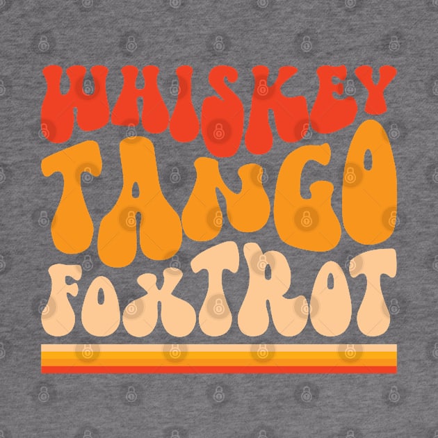 Whiskey Tango Foxtrot baby. Groovy retro design. by VFR Zone